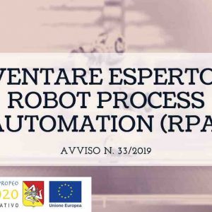 Riapertura termini avviso 33/2019. Corso in Robotica Esperto in Robot Process Automation  (RPA): 2 posti