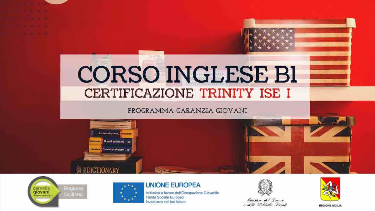 Garanzia Giovani: Corso di INGLESE livello B1 per acquisire  TRINITY  ISE  I