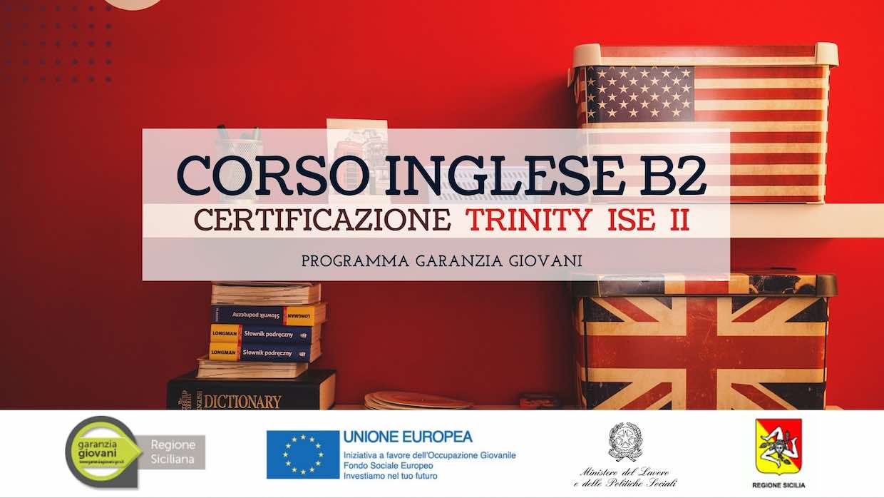 Garanzia Giovani: Corso di INGLESE livello B2 per acquisire TRINITY ISE I